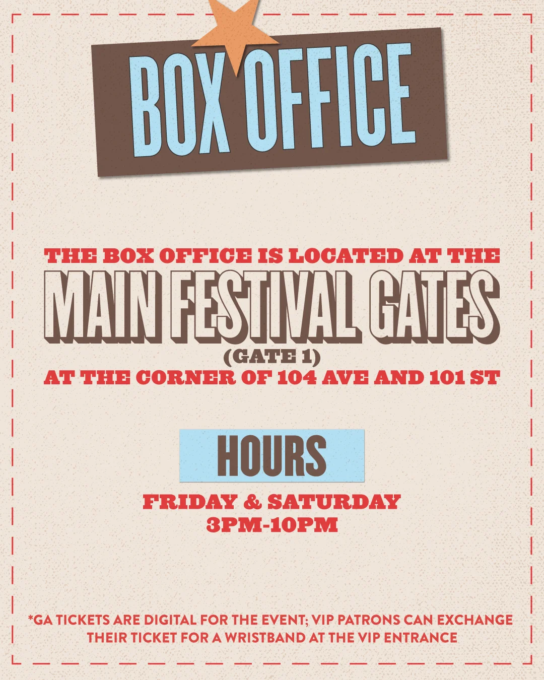 Retro‑style “Box Office” flyer stating that the box office is at the main festival gates (Gate 1) at 104 Ave and 101 Street, open Friday and Saturday from 3 p.m. to 10 p.m., with a note that GA tickets are digital and VIP guests exchange tickets for wristbands at the VIP entrance.