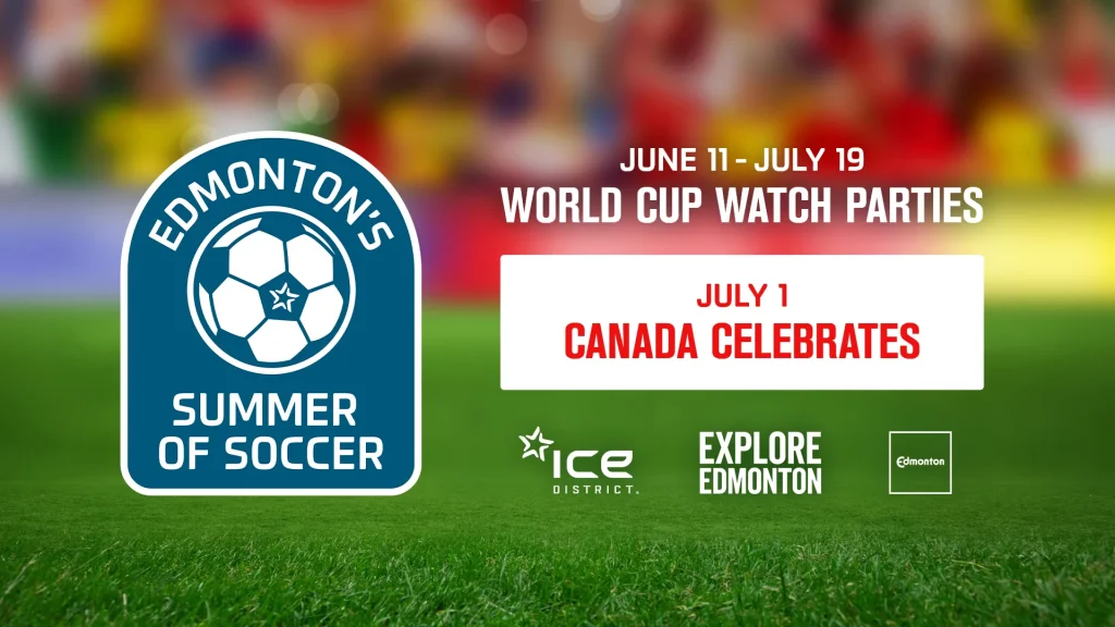 Edmonton's Summer of Soccer - World Cup Watch Parties in ICE District